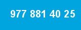 977 881 40 25